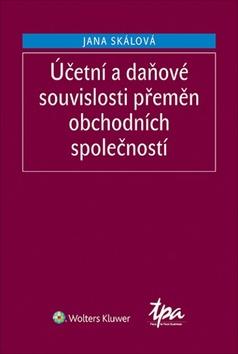 Kniha: Účetní a daňové souvislosti přeměn obchodních společností - 3. vydanie - Jana Skálová