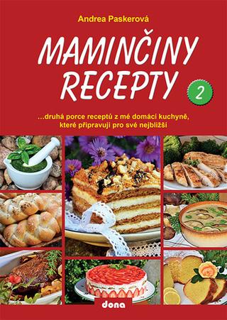 Kniha: Maminčiny recepty 2 - Druhá porce receptů z mé domácí kuchyně, které připravuji pro své nejbližší - 1. vydanie - Andrea Paskerová