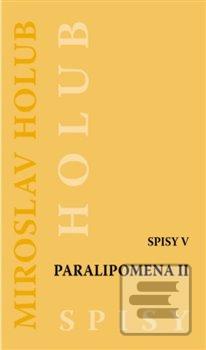 Kniha: Paralipomena II. - Spisy V - Spisy Miroslava Holuba (5.díl) - 1. vydanie - Miroslav Holub