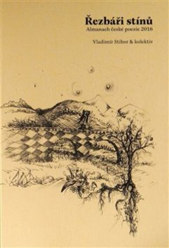 Kniha: Řezbáři stínů - Almanach české poezie 2016 - Vladimír Stibor