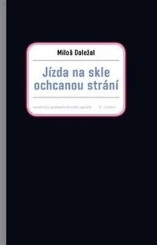 Kniha: Jízda na skle ochcanou strání - střepy a střepiny z městečka 70. a 80. let v Československé socialistické republice - Miloš Doležal