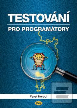 Kniha: Testování pro programátory - 1. vydanie - Pavel Herout