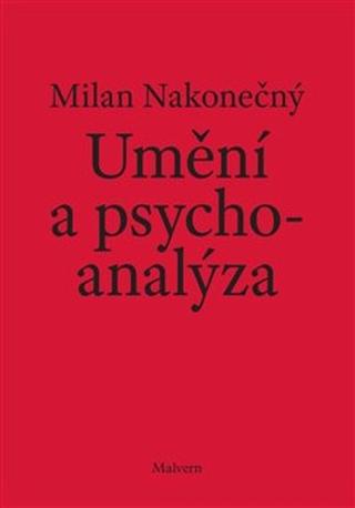 Kniha: Umění a psychoanalýza - Milan Nakonečný