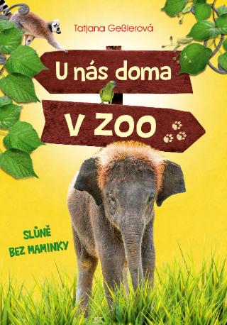 Kniha: U nás doma v zoo: Slůně bez maminky - 1. vydanie - Tatjana Gesslerová