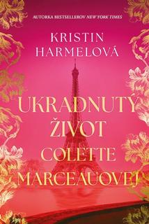 Kniha: Ukradnutý život Colette Marceauovej - 1. vydanie - Kristin Harmelová