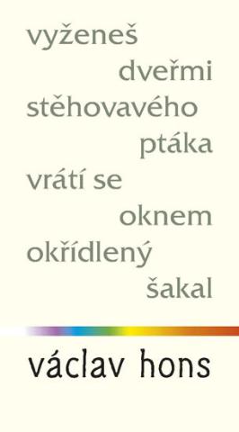 Kniha: Vyženeš dveřmi stěhovavého ptáka, vrátí se oknem okřídlený šakal - 1. vydanie - Václav Hons