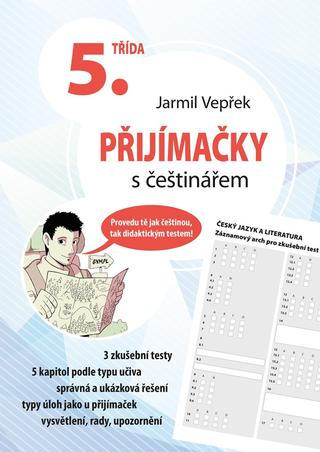 Kniha: Přijímačky s češtinářem – 5. třída - 5. třída - 2. vydanie - Jarmil Vepřek