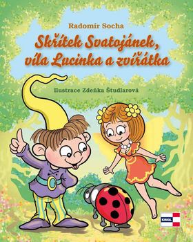 Kniha: Skřítek Svatojánek, víla Lucinka a zvířátka - 1. vydanie - Radomír Socha
