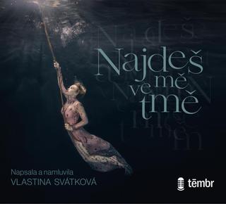 audiokniha: Najdeš mě ve tmě - MP3-CD - 1. vydanie - Vlastina Svátková