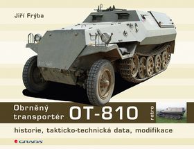 Kniha: Obrněný transportér OT- 810 - historie, takticko-technická data, modifikace - 1. vydanie - Jiří Frýba