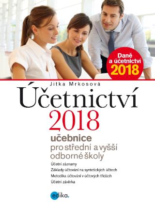 Kniha: Účetnictví 2018, učebnice pro SŠ a VOŠ - Učebnice pro střední a vyšší odborné školy - 1. vydanie - Jitka Mrkosová
