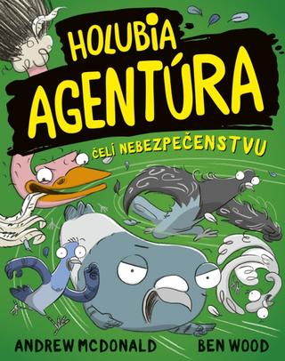 Kniha: Holubia agentúra čelí nebezpečenstvu - Holubia agentúra 2 - 1. vydanie - Andrew McDonald, Ben Wood