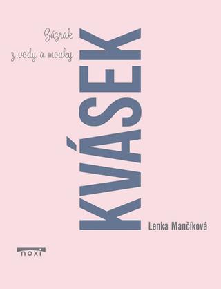 Kniha: Kvásek (CZ) - 1. vydanie - Lenka Mančíková