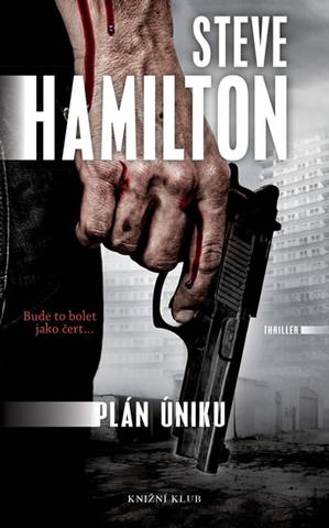 Kniha: Plán úniku - Bude to bolet jako čert... - 1. vydanie - Steve Hamilton