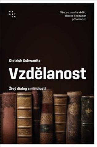 Kniha: Vzdělanost jako živý dialog s minulostí - Dietrich Schwanitz