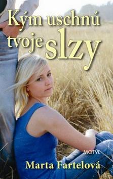 Kniha: Kým uschnú tvoje slzy - Marta Fartelová