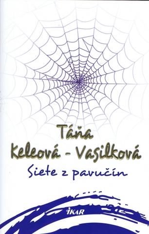 Kniha: Siete z pavučín - 4. vydanie - Táňa Keleová-Vasilková