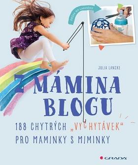 Kniha: Z mámina blogu - 100 chytrých "vychytávek" pro maminky s miminky - 1. vydanie - Julia Lanzke