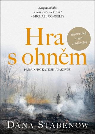Kniha: Hra s ohněm - Případ pro Kate Shugakovou - 1. vydanie - Dana Stabenow