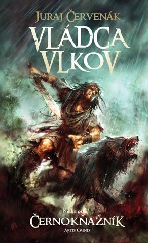 Kniha: Vládca vlkov - Černokňažník 1 - 2. vydanie - Juraj Červenák