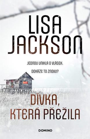 Kniha: Dívka, která přežila - Jednou unikla o vlásek. Dokáže to znovu? - 1. vydanie - Lisa Jackson