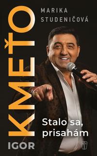 Kniha: Igor Kmeťo - Stalo sa, prisahám - 1. vydanie - Marika Studeničová