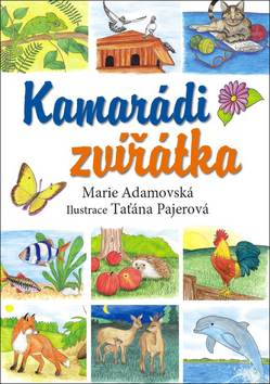 Kniha: Kamarádi zvířátka - Marie Adamovská; Taťána Pajerová