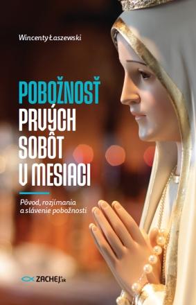 Kniha: Pobožnosť prvých sobôt v mesiaci - Pôvod, rozjímania a slávenie pobožnosti - Wincenty Łaszewski