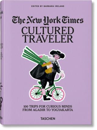 Kniha: The New York Times. Cultured Traveler. 100 Trips for Curious Minds from Agadir to Yogyakarta
