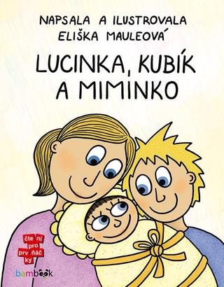 Kniha: Lucinka, Kubík a miminko - 1. vydanie - Eliška Mauleová