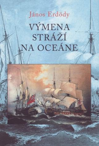 Kniha: Výmena stráží na oceáne - 1. vydanie - János Erdödy