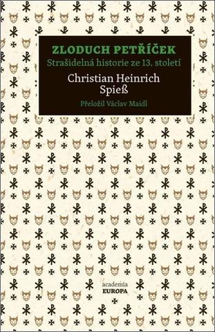 Kniha: Zloduch Petříček - Strašidelná historie ze 13. století - 1. vydanie - Christian Heinrich Spiess