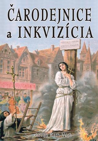 Kniha: Čarodejnice a inkvizícia - 1. vydanie - István Ráth-Végh