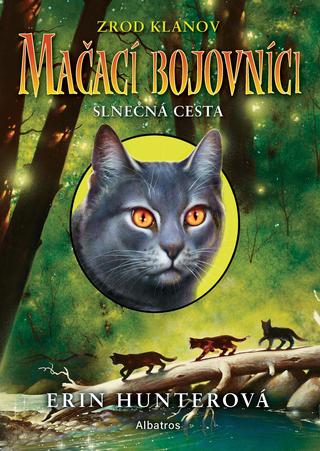 Kniha: Mačací bojovníci: Slnečná cesta - Zrod klanov - 1. vydanie - Erin Hunterová