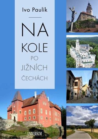 Kniha: Na kole po jižních Čechách - 1. vydanie - Ivo Paulík