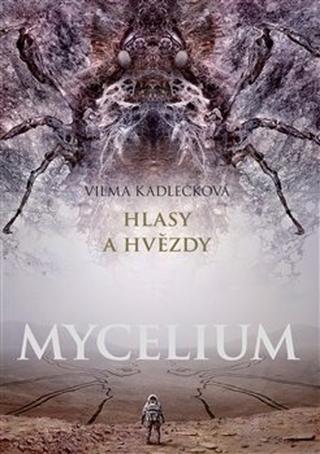 Kniha: Mycelium Hlasy a hvězdy - Vilma Kadlečková