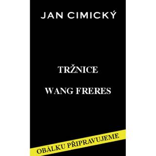 Kniha: Tržnice Wang Freres - 1. vydanie - Jan Cimický