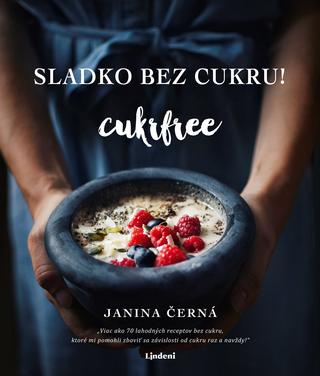 Kniha: Sladko bez cukru! - Cukrfree - 1. vydanie - Janina Černá