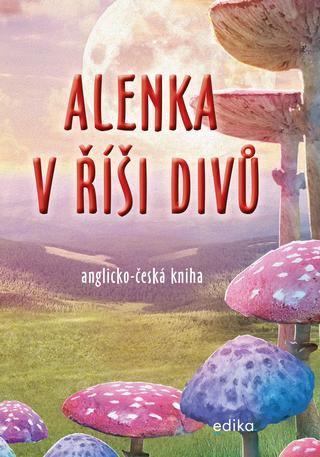 Kniha: Alenka v říši divů (B1/B2) - anglicko-česká kniha - 1. vydanie - Dana Olšovská