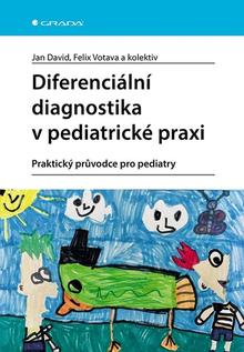 Kniha: Diferenciální diagnostika v pediatrické praxi - Praktický průvodce pro pediatry - Jan David; Felix Votava