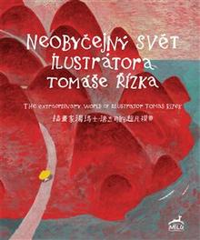 Kniha: Neobyčejný svět ilustrátora Tomáše Řízka - The Extraordinary World of Illustrator Tomas Rizek - Daniela Růžičková