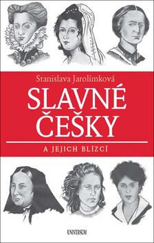 Kniha: Slavné Češky a jejich blízcí - 1. vydanie - Stanislava Jarolímková
