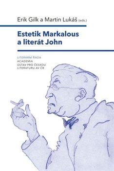 Kniha: Estetik Markalous a literát John - Martin Lukáš