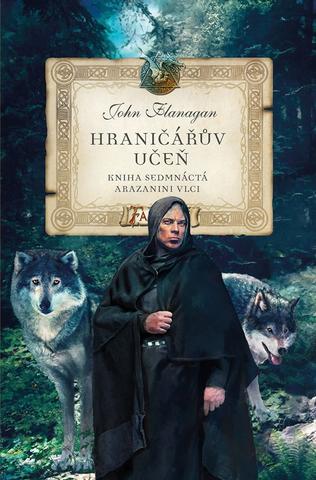 Kniha: Hraničářův učeň - Kniha sedmnáctá - Arazanini vlci - Kniha sedmnáctá - 1. vydanie - John Flanagan