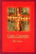 Kniha: Iba láska - Carlo Carretto