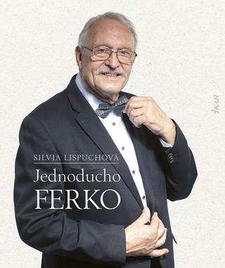 Kniha: Jednoducho Ferko - 1. vydanie - Silvia Lispuchová