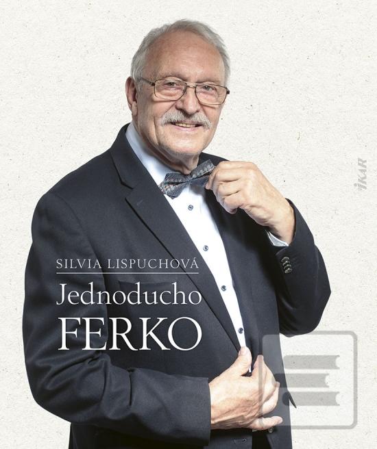 Kniha: Jednoducho Ferko - 1. vydanie - Silvia Lispuchová