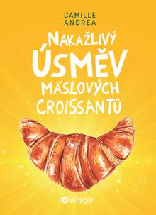 Kniha: Nakažlivý úsměv máslových croissantů - Camille Andrea
