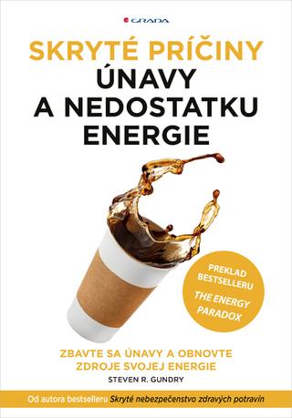 Kniha: Skryté príčiny únavy a nedostatku energie - Zbavte sa únavy a obnovte zdroje svojej energie - Steven R. Gundry