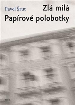 Kniha: Zlá milá Papírové polobotky - Papírové polobotky - Pavel Šrut